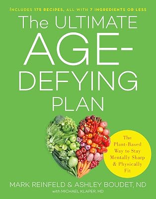 The Ultimate Age-Defying Plan: The Plant-Based Way to Stay Mentally Sharp and Physically Fit