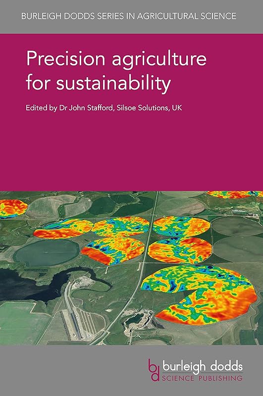 Precision agriculture for sustainability (Burleigh Dodds Series in Agricultural Science Book 52) by Dr John Stafford