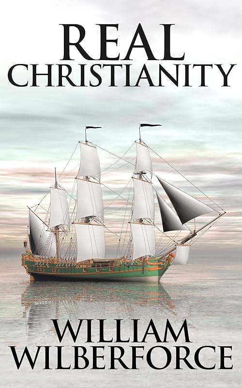 Real Christianity by William Wilberforce