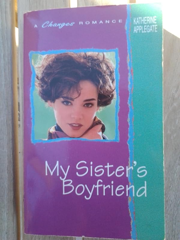 My Sister's Boyfriend (Changes Romance) by Katherine Applegate