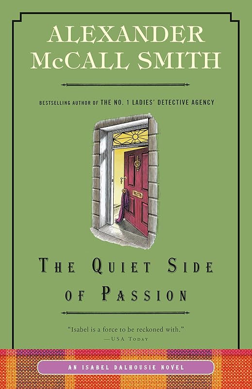 The Quiet Side of Passion: An Isabel Dalhousie Novel (12) (Isabel Dalhousie Series) by Alexander McCall Smith
