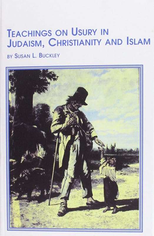 Teachings on Usury in Judaism, Christianity and Islam (Texts & Studies in Religion) by Susan L. Buckley