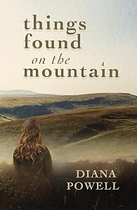 Things Found on the Mountain by Diana Powell