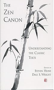 The Zen Canon: Understanding the Classic Texts by Dale S. Wright