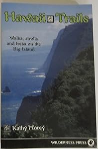 Hawaii Trails: Walks Strolls and Treks on the Big Island (Hawaii Trails: Walks, Strolls & Treks on the Big Island) by Kathy Morey