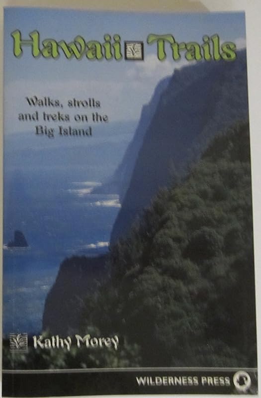Hawaii Trails: Walks Strolls and Treks on the Big Island (Hawaii Trails: Walks, Strolls & Treks on the Big Island) by Kathy Morey
