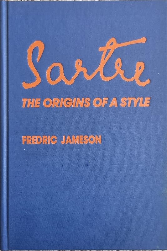 Sartre the Origins of a Style by Fredric Jameson