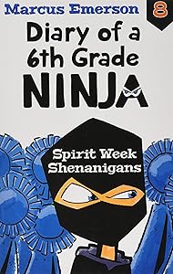 Spirit Week Shenanigans: Diary of a 6th Grade Ninja Book 8 by Marcus Emerson