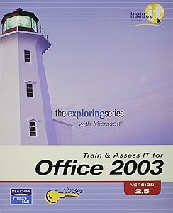 Train and Assess IT for Office 2003 Version 2.5 by Pearson