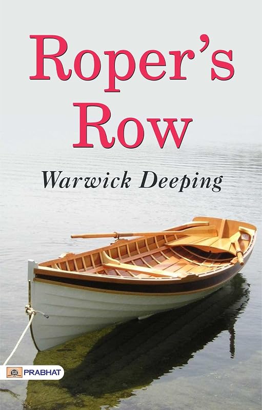 Roper's Row: A Captivating Tale of Life and Love by Warwick Deeping