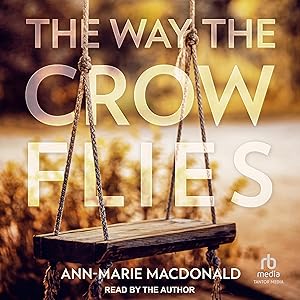 The Way the Crow Flies: A Novel by Ann-Marie MacDonald