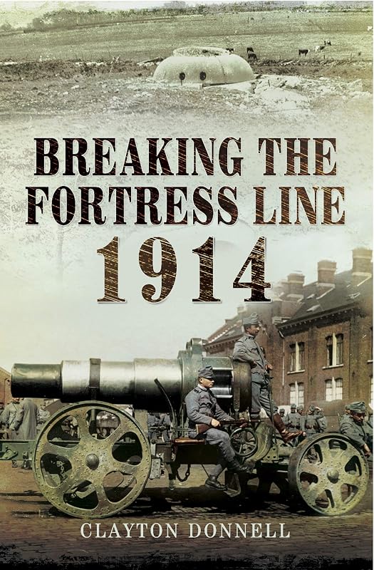Breaking the Fortress Line, 1914 by Clayton Donnell