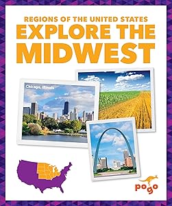 Explore the Midwest (Pogo Books: Regions of the United States)