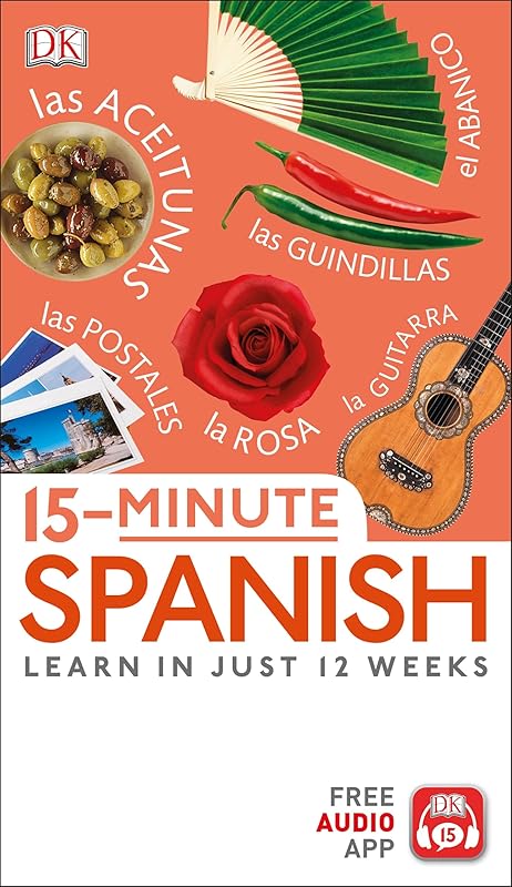 15-Minute Spanish: Learn in Just 12 Weeks (DK 15-Minute Lanaguge Learning) by DK