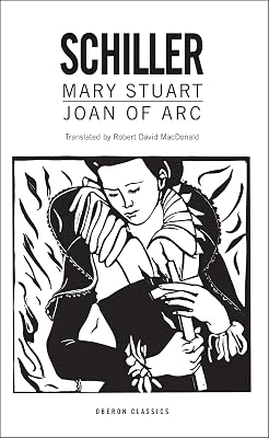 Mary Stuart/Joan of Arc (Oberon Modern Plays)