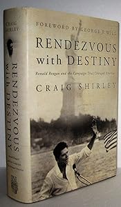 Rendezvous with Destiny: Ronald Reagan and the Campaign That Changed America