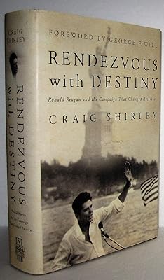 Rendezvous with Destiny: Ronald Reagan and the Campaign That Changed America