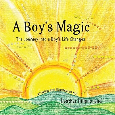 A Boy's Magic: The Journey Into A Boy's Life Changes