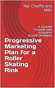 Progressive Marketing Plan for a Roller Skating Rink: A Detailed Template with Innovative Growth Strategies