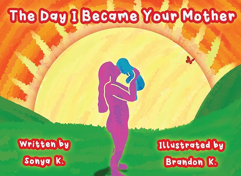 The Day I Became Your Mother by Sonya K