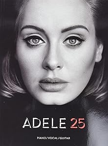 Adele - 25 - Piano, Vocal and Guitar Chords