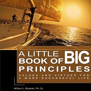 A Little Book of Big Principles by Wilbur Brower