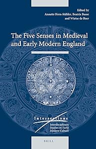 The Five Senses in Medieval and Early Modern England (Intersections, 44) by Wietse De Boer