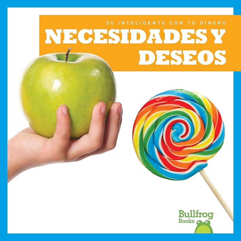 Necesidades y deseos (Needs and Wants) (Bullfrog Books: Spanish Edition) (Se inteligente con tu dinero Money Smarts) by Nadia Higgins