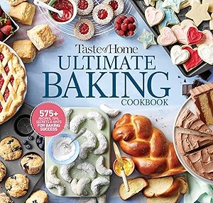 Taste of Home Ultimate Baking Cookbook: 575+ Recipes, Tips, Secrets and Hints for Baking Success (Taste of Home Baking)