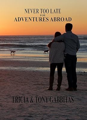 NEVER TOO LATE FOR ADVENTURES ABROAD