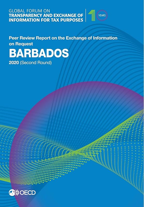 Global Forum on Transparency and Exchange of Information for Tax Purposes: Barbados 2020 (Second Round) Peer Review Report on the Exchange of Information on Request by OECD