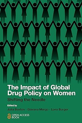 The Impact of Global Drug Policy on Women: Shifting the Needle