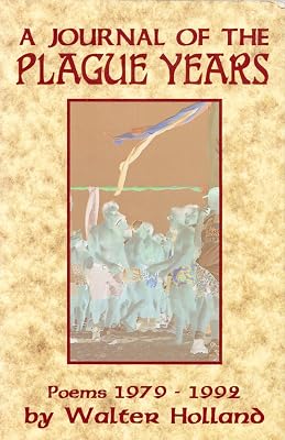 A Journal of the Plague Years: Poems 1979-1992