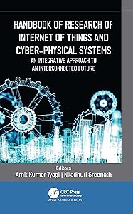 Handbook of Research of Internet of Things and Cyber-Physical Systems: An Integrative Approach to an Interconnected Future by Amit Kumar Tyagi