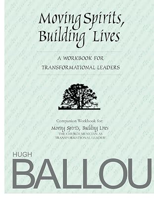 Moving Spirits, Building Lives: A Workbook for Transformational Leaders