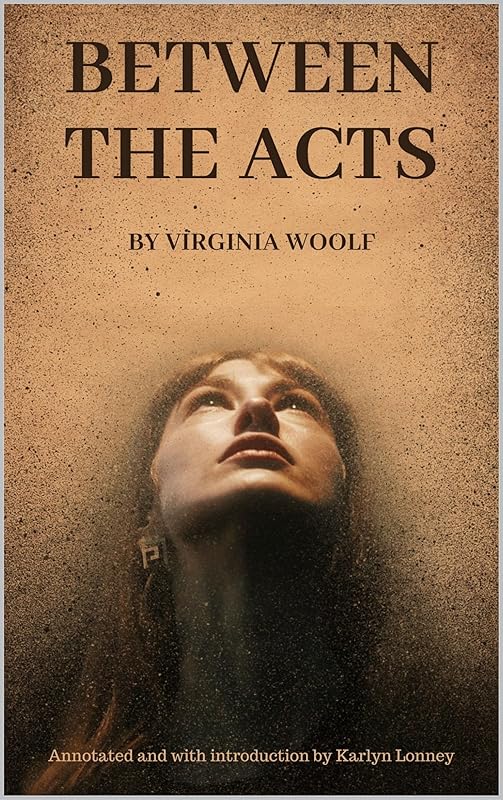 Between the Acts by Virginia Woolf