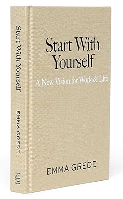 Start With Yourself: A New Vision for Work & Life