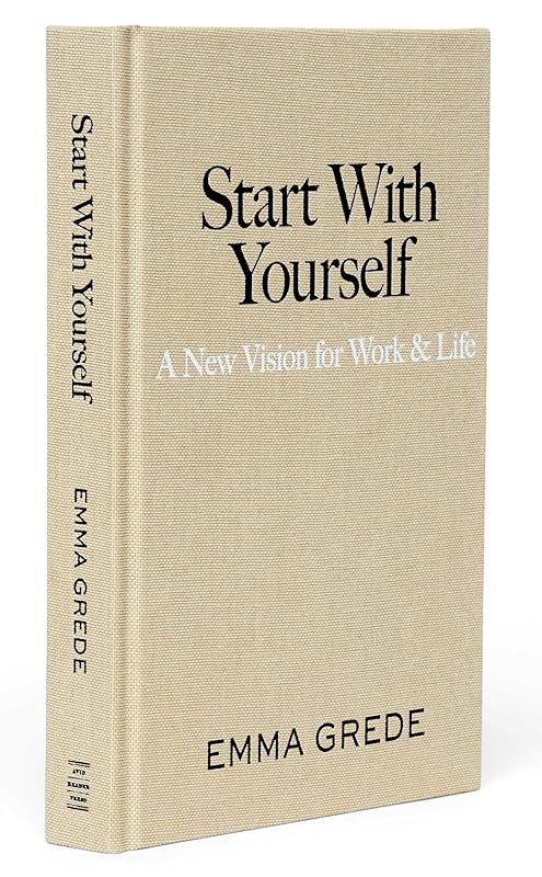 Start With Yourself: A New Vision for Work & Life by Emma Grede