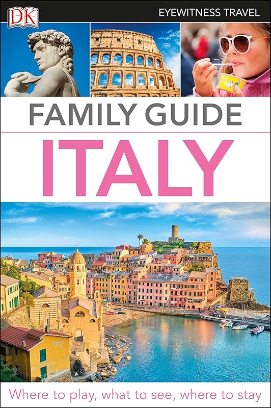 DK Eyewitness Family Guide Italy (Travel Guide) by DK Eyewitness