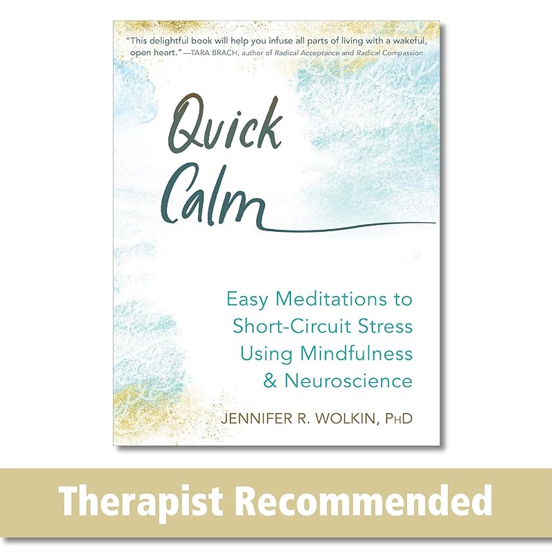 Quick Calm: Easy Meditations to Short-Circuit Stress Using Mindfulness and Neuroscience by Jennifer R. Wolkin PhD