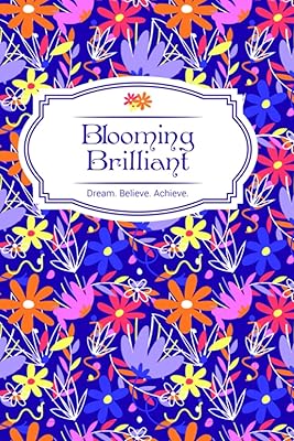 Blooming Brilliant: Dream. Believe. Achieve.