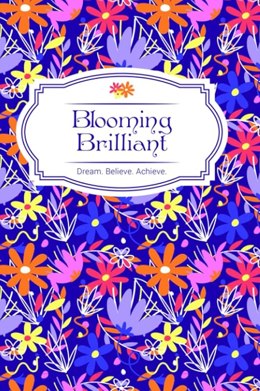 Blooming Brilliant: Dream. Believe. Achieve. by Hollybobs Press