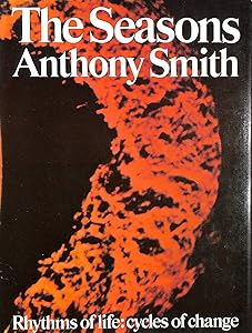 The seasons: Rhythms of life, cycles of change by Anthony Smith