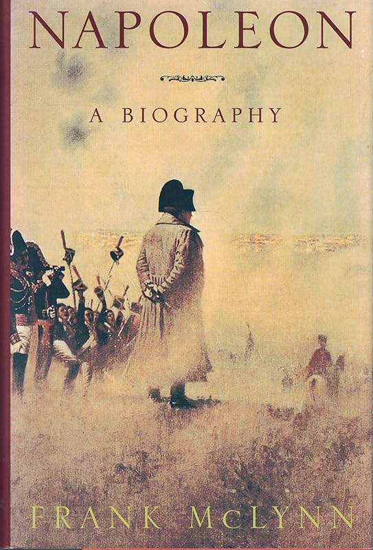 Napoleon: A Biography by Frank McLynn