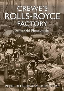 Crewe's Rolls-Royce Factory From Old Photographs