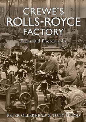 Crewe's Rolls-Royce Factory From Old Photographs
