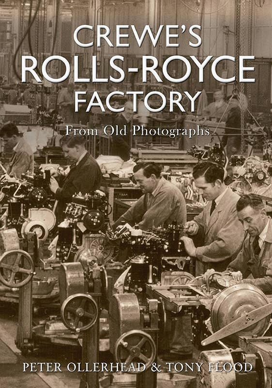 Crewe's Rolls-Royce Factory From Old Photographs by Peter Ollerhead
