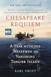 Chesapeake Requiem: A Year with the Watermen of Vanishing Tangier Island by Earl Swift