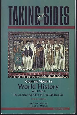 Taking Sides: Clashing Views in World History, Volume 1: The Ancient World to the Pre-Modern Era