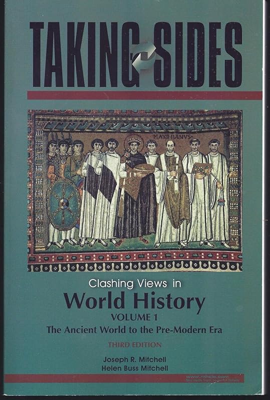 Taking Sides: Clashing Views in World History, Volume 1: The Ancient World to the Pre-Modern Era by Joseph Mitchell
